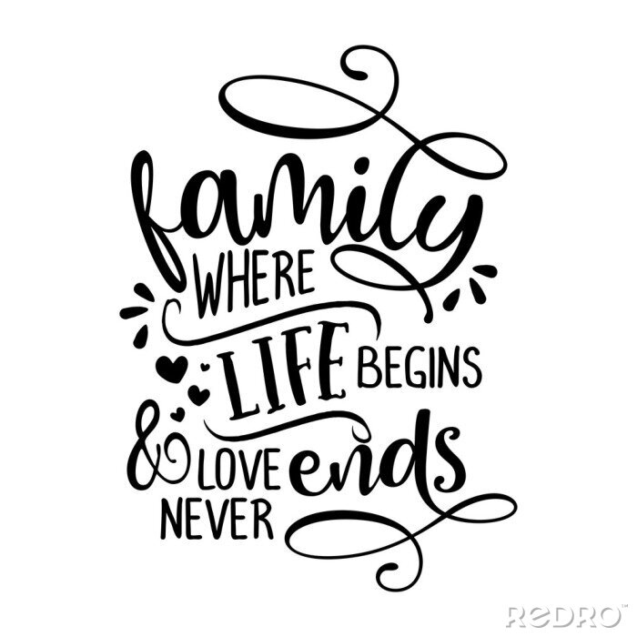 Bild Family where life begins and love never ends -  Funny hand drawn calligraphy text. Good for fashion shirts, poster, gift, or other printing press. Motivation quote.