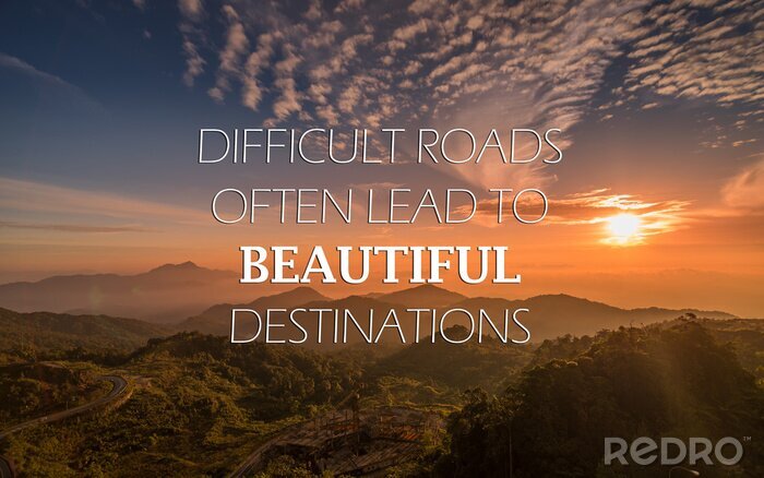Bild Motivational and inspirational quote - Difficult road often lead to beautiful destinations.