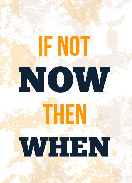 Bild Typografisches Zitat wenn nicht jetzt, wann dann