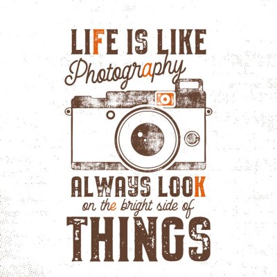 Bild Typography poster with old style camera and quote - Life is like Photography, always look on the bright side of things. VIntage calligraphy design. Good for T-Shirts, mugs and others identity. 