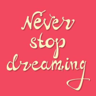 Poster Bunter Satz: hören Sie nie auf, zu träumen