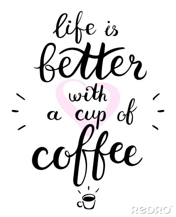 Poster Das Leben ist besser mit einer Tasse Kaffee Text. Pinsel Stift Schriftzug. Vektor-Illustration