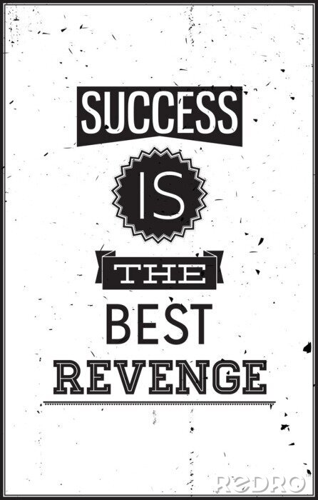Poster Die Inschrift: Erfolg ist die beste Rache.