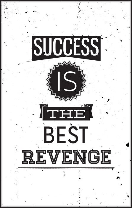 Poster Die Inschrift: Erfolg ist die beste Rache.