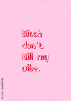 Poster don't kill my vibe typography funny quote poster