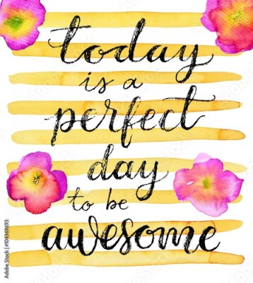 Poster Heute ist der perfekte Tag für eine tolle Inschrift mit Blumenmotiv.