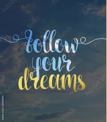 Poster Kalligrafische Inschrift: Folge deinen Träumen gegen den Himmel