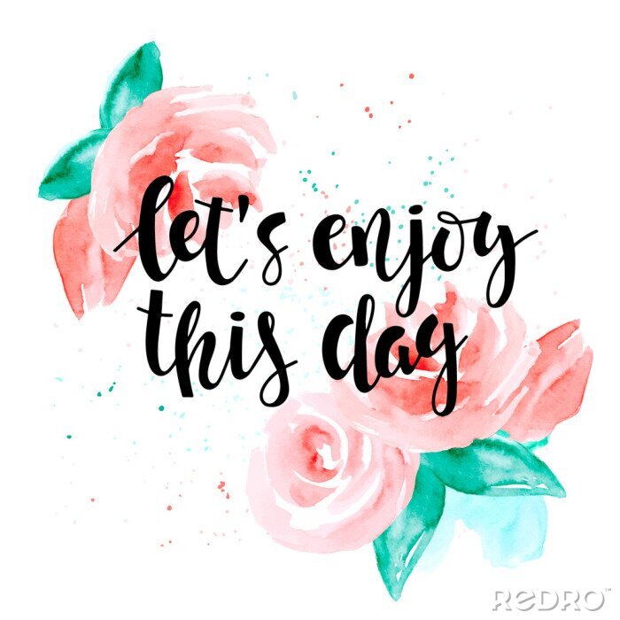 Poster Lassen Sie uns diesen Tag genießen - motivierend Zitat und Rosen.