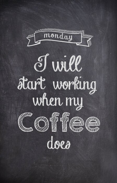 Poster Lustige Aufschrift über Kaffee auf der Tafel