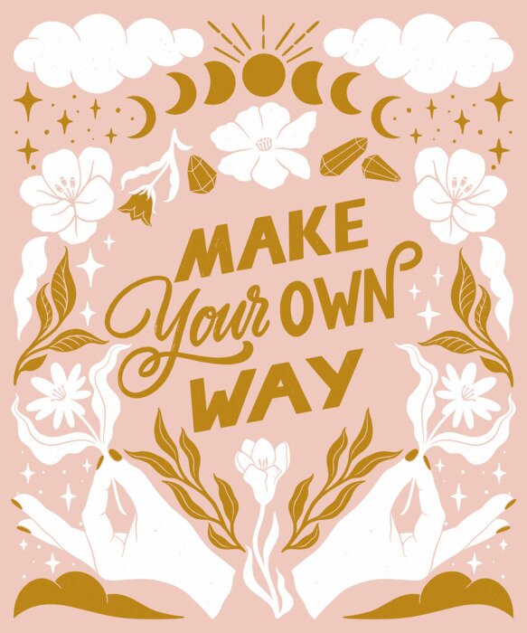 Poster Make your own way- inspirational hand written lettering quote. Floral decorative elements, magic hands keeping flower, mystic celestial style poster. Feminist women phrase. Trendy linocut ornament.