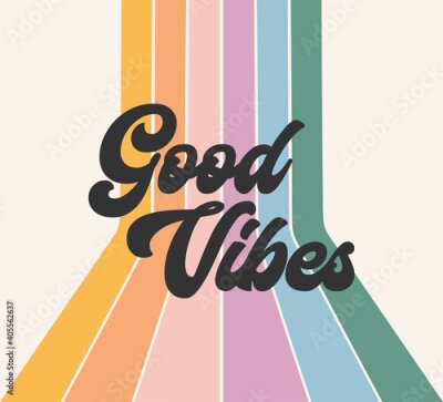 Poster Retro rainbow positive good vibes vector graphic design, cute hippie colorful sticker concept, happy message, vintage 70s style stripes, circle artwork illustration, boho bohemian gender neutral