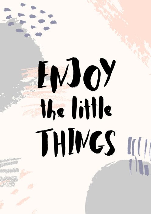 Poster Spruch Sie sollen die kleinen Dinge zu schätzen wissen auf Englisch