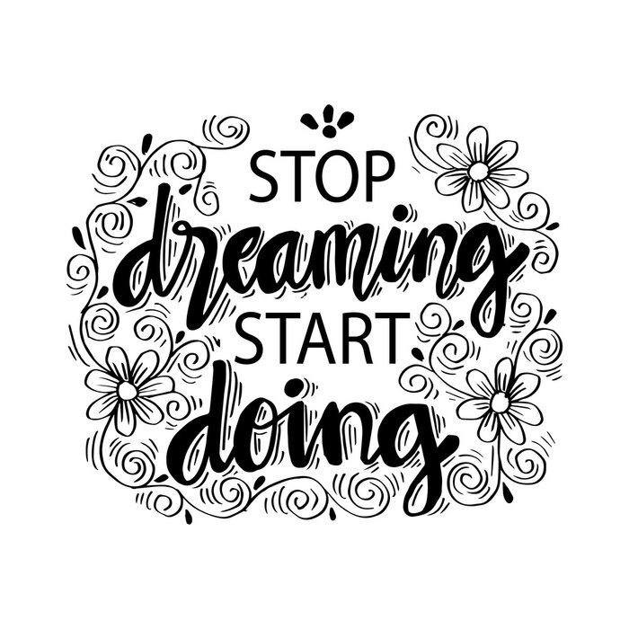 Poster Stop dreaming start doing.  Motivational quote.