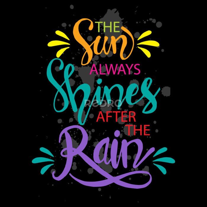 Poster The sun always shines after the rain. Motivational quote poster.