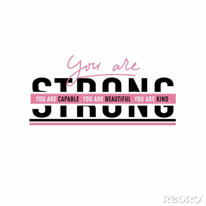 Poster You are strong. You are capable. You are kind. You are beautiful. Motivational and inspirational print for poster, card, t-shirt, textile etc.