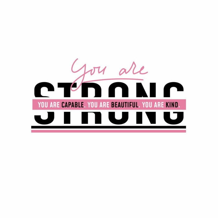Poster You are strong. You are capable. You are kind. You are beautiful. Motivational and inspirational print for poster, card, t-shirt, textile etc.