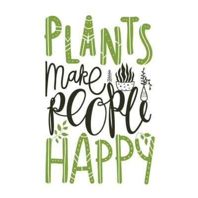 Sticker Apparel lettering and calligraphy print with quote - plants make people happy.