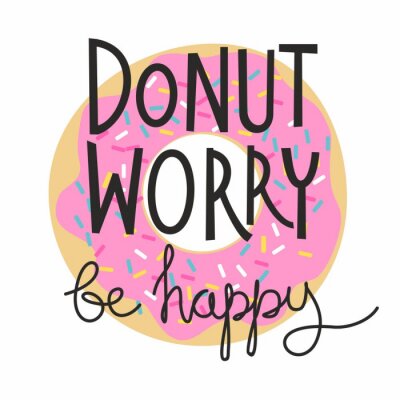 Sticker Don't worry be happy lettering print for t-shirt with donut