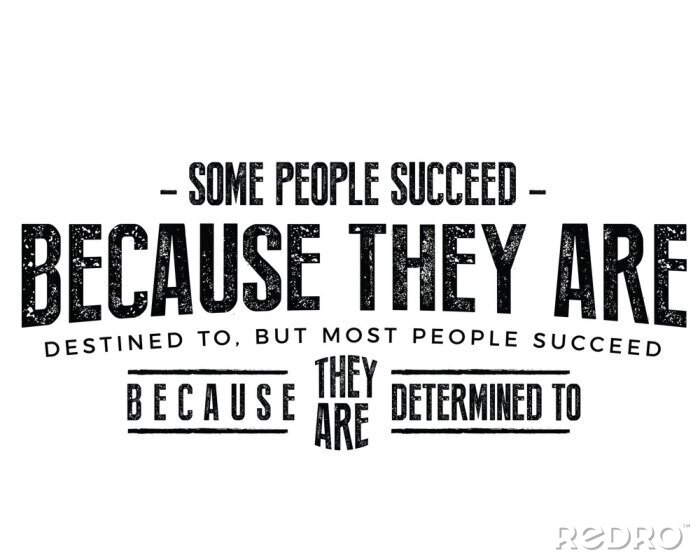 Sticker Einige Menschen haben Erfolg, weil sie dazu bestimmt sind, aber die meisten Menschen haben Erfolg, weil sie dazu entschlossen sind.