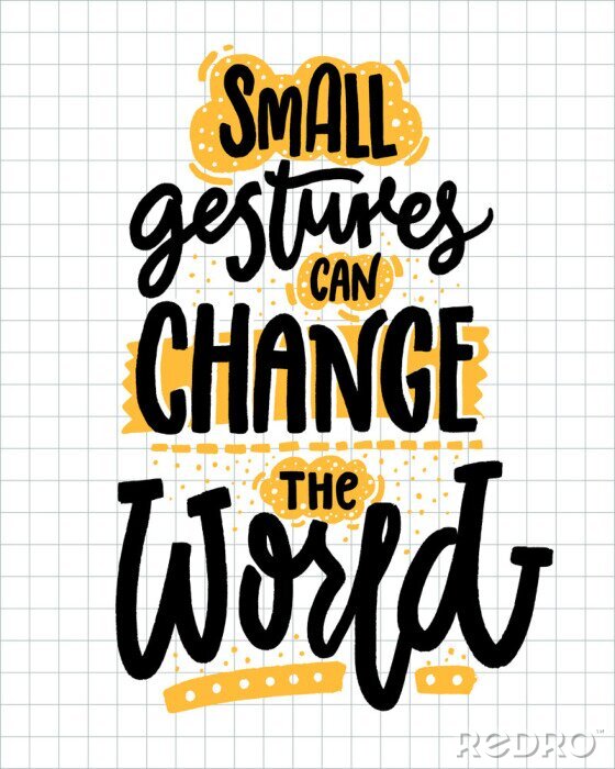 Sticker Kleine Gesten können die Welt verändern. Inspirierend Zitat über Freundlichkeit. Positives Sprichwort für Poster und T-Shirts.
