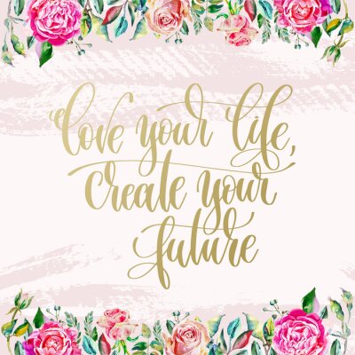 Sticker love your life create your future - hand lettering text on brush