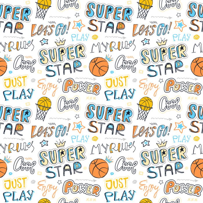 Tapete Hand drawing seamless pattern for basketball. Sports background for kids, typography slogan. Print design for children's T-shirts, clothes, banners, flyers. Super star, Cool, my rules, power.